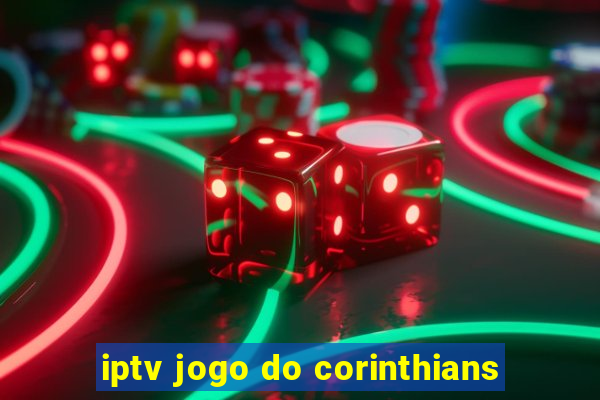 iptv jogo do corinthians